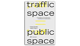 Traffic Space is Public Space - A Handbook for Transformation