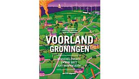 Voorland Groningen - Wandelingen door het Antropoceen