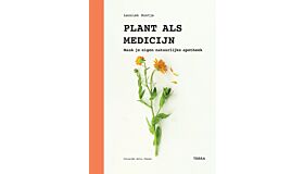 Plant als Medicijn - Maak je eigen natuurlijke apotheek