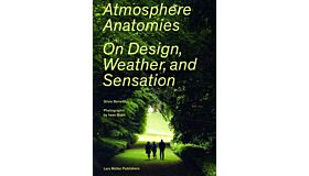 Atmosphere Anatomies - On Design, Weather, and Sensation