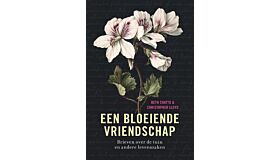 Een bloeiende vriendschap - Brieven over de tuin en andere levenszaken