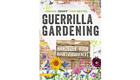 Guerrilla Gardening - Handboek voor buurtvergroeners