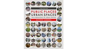 Public Places Urban Spaces - The Dimensions of Urban Design (Third Edition)