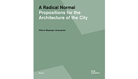 Radical Normal - Propositions for the Architecture of the City