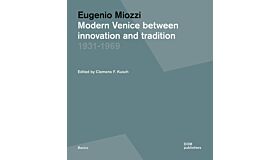 Eugenio Miozzi - Modern Venice between Innovation and Tradition 1931–1969