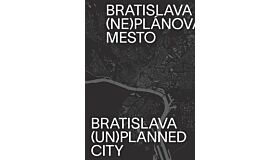 Bratislava (Un)Planned City