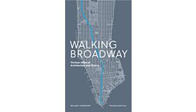 Walking Broadway - Thirteen Miles of Architecture and History