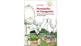 Permakultur im Hausgarten - Handbuch zur Planung und Gestaltung mit vielen Beispielen