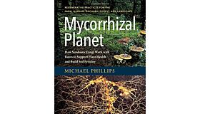 Mycorrhizal Planet - How Symbiotic Fungi Work with Roots to Support Plant Health