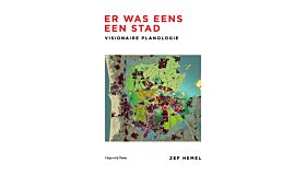 Er was eens een stad - Visionaire planologie