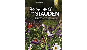 Meine Welt der Stauden - Eine Liebeserklärung an blühende Beete und ans Gärtnern