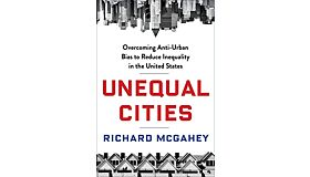 Unequal Cities - Overcoming Anti-Urban Bias to Reduce Inequality in The USA