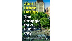 Just Urban Design - The Struggle for a Public City