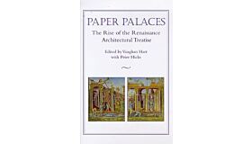 Paper Palaces: The Rise of the Renaissance Architectural Treatise