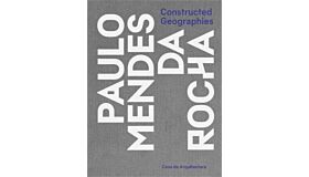 Constructed Geographies : Paulo Mendes da Rocha