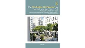 The Routledge Companion to Twentieth and Early Twenty-First Century Urban Design