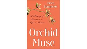 Orchid Muse - A History of Obsession in Fifteen Flowers