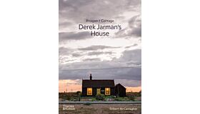 Prospect Cottage: Derek Jarman's House