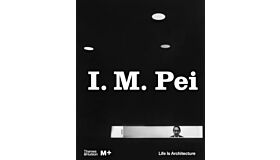 I.M. Pei - Life Is Architecture