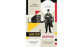 The Life of Walter Gropius: Visionary Founder of the Bauhaus (PBK)