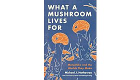 What a Mushroom Lives For - Matsutake and the Worlds They Make (PBK)