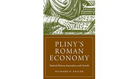 Pliny's Roman Economy - Natural History, Innovation, and Growth