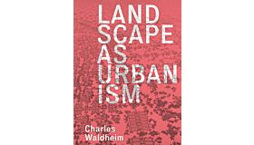 Landscape as Urbanism