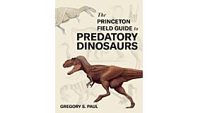 Princeton Field Guide to Predatory Dinosaurs (Pre-order November 2024)