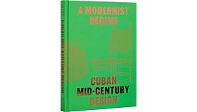 A Modernist Regime - Cuban Mid-Century Design