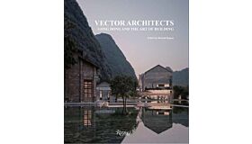 Vector Architects : Gong Dong and the Art of Building