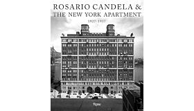 Rosario Candela & The New York Apartment: 1927-1937 The Architecture of the Age (PRE-ORDER January 2025)