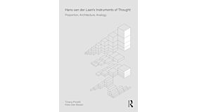Hans van der Laan’s Instruments of Thought : Proportion, Architecture, Analogy