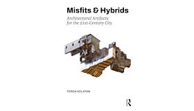 Misfits & Hybrids: Architectural Artifacts for the 21st-Century City