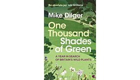 One Thousand Shades of Green - A year in search of Britain's wild plants