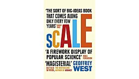 Scale: The Universal Laws of Life and Death in Organisms, Cities and Companies