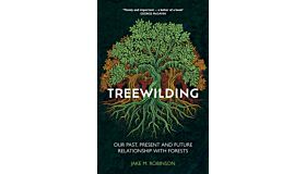 Treewilding : Our Past, Present and Future Relationship with Forests