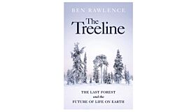 The Treeline - The Last Forest and the Future of Life on Earth