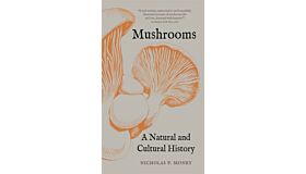 Mushrooms - A Natural and Cultural History