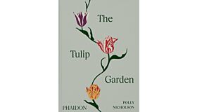 The Tulip Garden : Growing and Collecting Species, Rare and Annual Varieties