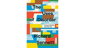 The Uses of Disorder - Personal Identity and City Life