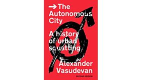 The Autonomous City - A history of urban squatting