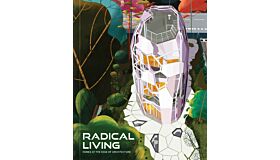 Radical Living - Home at the Edge of Architecture