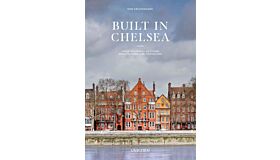 Built in Chelsea - Two Millennia of Architecture and Townscape