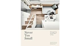 Never Too Small : Reimagining small space living