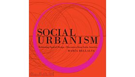 Social Urbanism - Reframing Spatial Design through our Collective Culture