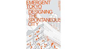 Emergent Tokyo: Designing the Spontaneous City