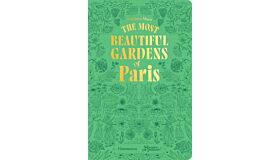 The Most Beautiful Gardens of Paris