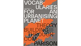 Vocabularies for an Urbanising Planet: Theory Building through Comparison