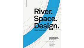 River. Space. Design. (Third Enlarged Edition)