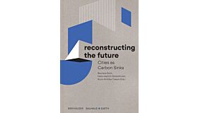 Reconstructing the Future  - Cities as Carbon Sinks